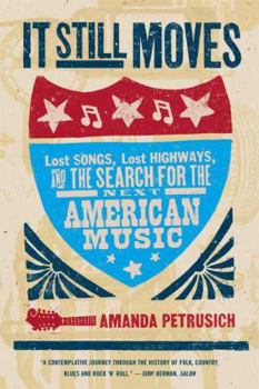 Paperback It Still Moves: Lost Songs, Lost Highways, and the Search for the Next American Music Book