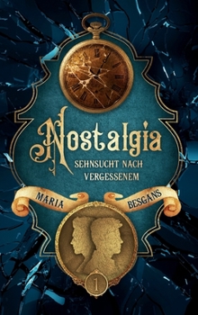 Nostalgia - Sehnsucht nach Vergessenem (German Edition)
