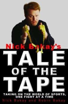 Paperback Nick Bakay's Tale of the Tape: Taking on the World of Sports, One Fight at a Time Book