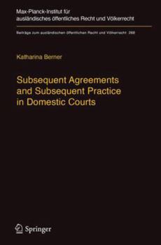 Hardcover Subsequent Agreements and Subsequent Practice in Domestic Courts Book