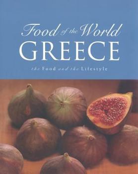 Hardcover Greece: The Food and the Lifestyle (Food of the World S.) Book