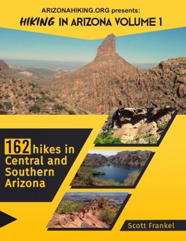 Perfect Paperback ARIZONAHIKING.ORG Presents: Hiking in Arizona Volume 1 - 162 Hikes in Central and Southern Arizona Book