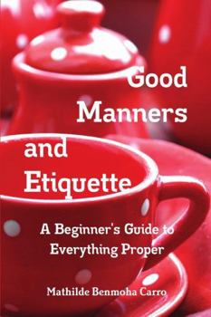 Paperback Good Manners and Etiquette A Beginner's Guide to Everything Proper Book
