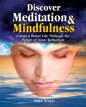 Paperback Discover Meditation & Mindfulness: Create a Better Life Through the Power of Inner Reflection Book