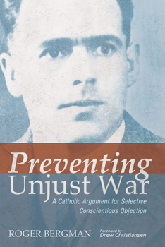 Hardcover Preventing Unjust War: A Catholic Argument for Selective Conscientious Objection Book