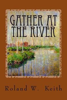 Paperback Gather At The River: A Biblical Study of Baptism and Salvation Book
