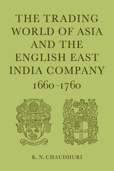 Paperback The Trading World of Asia and the English East India Company: 1660-1760 Book