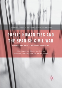 Paperback Public Humanities and the Spanish Civil War: Connected and Contested Histories Book