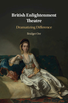 Paperback British Enlightenment Theatre: Dramatizing Difference Book