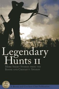 Paperback Legendary Hunt II: More Short Stories from the Boone and Crockett Awards Book