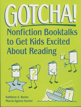 Paperback Gotcha!: Nonfiction Booktalks to Get Kids Excited about Reading Book