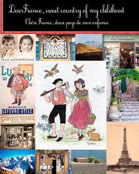 Paperback Dear France, sweet country of my childhood: Chere France, doux pays de mon enfance Book
