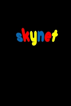 Skynet: Food Journal | Track your Meals | Eat clean and fit | Breakfast Lunch Diner Snacks | Time Items Serving Cals Sugar Protein Fiber Carbs Fat | 110 pages