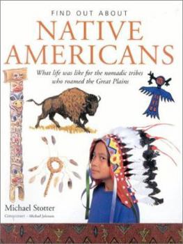 Paperback Find Out About: Native Americans: What Life Was Like for the Nomadic Tribes Who Roamed Thegreat Plains Book