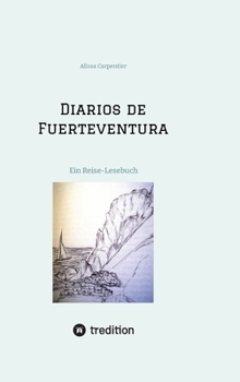 Diarios de Fuerteventura: Ein Reise-Lesebuch mit einer Hommage an Miguel de Unamuno y Jugo