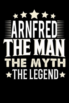 Paperback Notizbuch: Arnfred The Man The Myth The Legend (120 gepunktete Seiten als u.a. Tagebuch, Reisetagebuch oder Projektplaner f?r Vat [German] Book