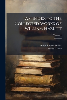 Paperback An Index to the Collected Works of William Hazlitt; Volume 1 Book
