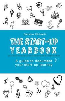 Paperback The Start-Up Yearbook: A guide to document your start-up journey Book