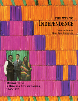 Paperback The Way to Independence: Memories of a Hidatsa Indian Family, 1840-1920 Book