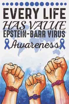 Every Life Has Value Epstein-Barr Virus Awareness: College Ruled Diabetes Awareness Journal, Diary, Notebook 6 x 9 inches with 100