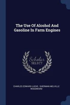 Paperback The Use Of Alcohol And Gasoline In Farm Engines Book