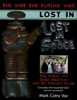 Paperback Lost in Space: Pop Culture and Space Adventure with the Space-Traveling Robinsons Book