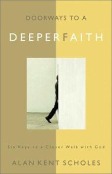 Paperback Doorways to a Deeper Faith: Six Keys to a Closer Walk with God Book