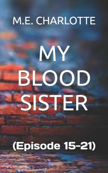 Paperback My Blood Sister: (Episode 15-21) Book