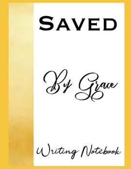 Paperback Saved By Grace Writing Notebook Book