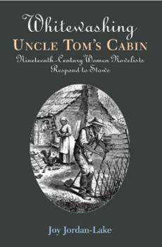 Paperback Whitewashing Uncle Tom's Cabin: Nineteenth-Century Women Novelists Respond to Stowe Book