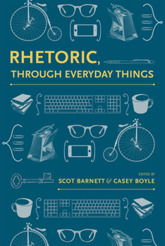 Hardcover Rhetoric, Through Everyday Things (Rhetoric, Culture, and Social Critique) Book