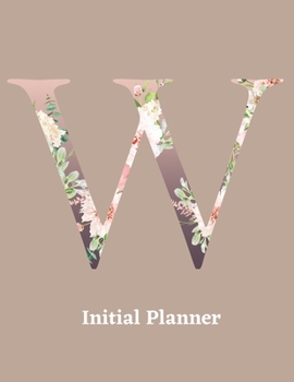Initial Planner: Letter W Calendar and To Do List Tracker 8.5 x 11 90 pages