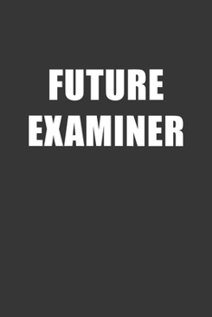 Paperback Future Examiner Notebook: Lined Journal, 120 Pages, 6 x 9, Affordable Gift For Student, Future Dream Job Journal Matte Finish Book