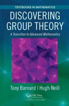 Paperback Discovering Group Theory: A Transition to Advanced Mathematics Book