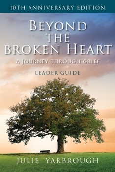 Paperback Beyond the Broken Heart: A Journey Through Grief, Leader Guide Book