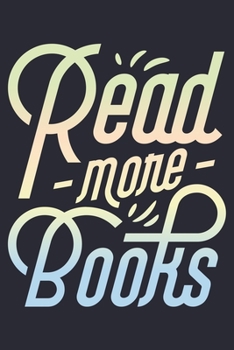Read More Books: Book Lined Notebook, Journal, Organizer, Diary, Composition Notebook, Gifts for Book Lovers and Readers