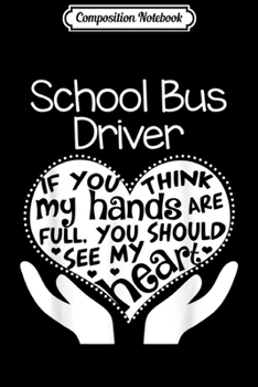 Paperback Composition Notebook: School Bus Driver Heart Hands Drivers Group Gift Journal/Notebook Blank Lined Ruled 6x9 100 Pages Book