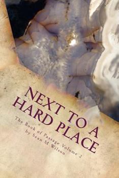 Paperback Next to a Hard Place: The Book of Passage Volume 2 Book