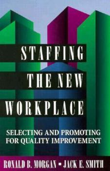 Hardcover Staffing the New Workplace: Selecting and Promoting for Quality Improvement Book