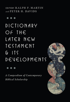 Hardcover Dictionary of the Later New Testament & Its Developments: A Compendium of Contemporary Biblical Scholarship Book