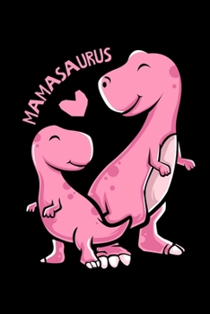 Mamasaurus: 6" x 9" 120 pages ruled Journal I 6x9 lined Notebook I Diary I Sketch I Journaling I Planner I Gift for mom I dinosaur lover