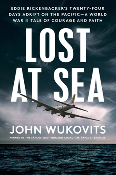 Hardcover Lost at Sea: Eddie Rickenbacker's Twenty-Four Days Adrift on the Pacific--A World War II Taleof Courage and Faith Book