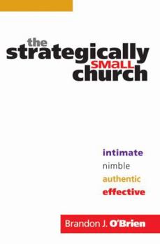 Paperback The Strategically Small Church: Intimate, Nimble, Authentic, and Effective Book