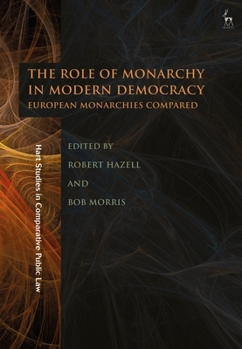 Paperback The Role of Monarchy in Modern Democracy: European Monarchies Compared Book