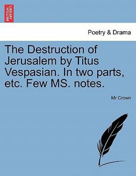 Paperback The Destruction of Jerusalem by Titus Vespasian. in Two Parts, Etc. Few Ms. Notes. Book