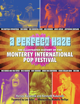 Hardcover A Perfect Haze: The Illustrated History of the Monterey International Pop Festival Book