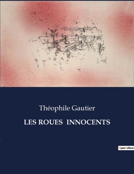 Paperback Les Roués innocents: un roman de Théophile Gautier [French] Book