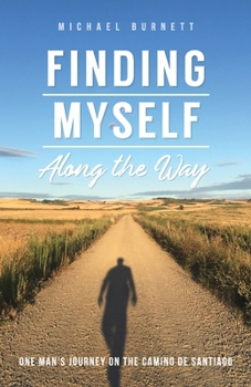 Paperback Finding Myself Along the Way: One Man's Journey on the Camino de Santiago Book