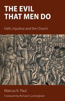 Paperback The Evil That Men Do: Faith, Injustice and the Church Book