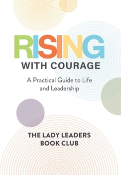 Hardcover Rising With Courage: A Practical Guide to Life and Leadership Book